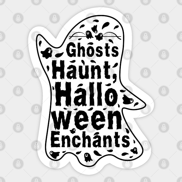 Ghosts Hunt Halloween Enchants - Halloween Quote Sticker by Stylish Dzign